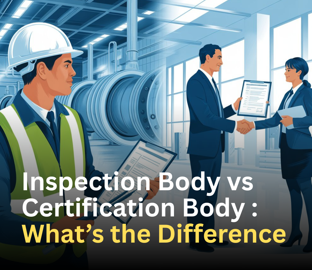 Inspection Body vs Certification Body : What’s the Difference & Which One Does Your Business Need?